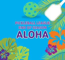 A border of tropical flowers and leaves mixed in with pickleballs and paddles. the words read, "pickleball league end of season aloha."