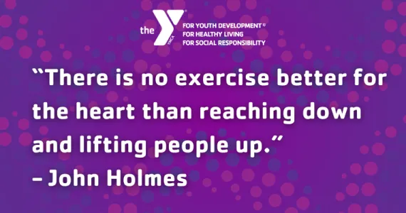 "There is no exercise better for the heart than reaching down and lifting people up" -John Holmes