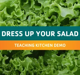 Dress up your salad: teaching kitchen demo. Leafy greens.