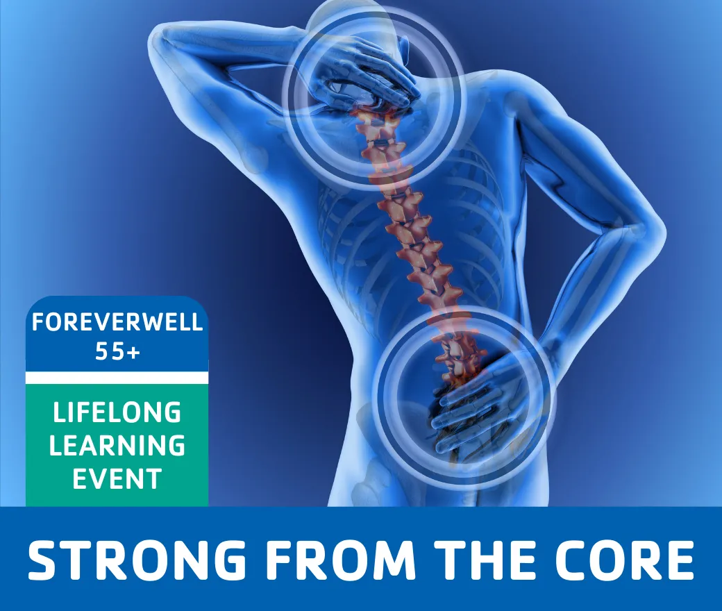 Strong from the core, a foreverwell 55+ event. An x-ray of a person's spine.